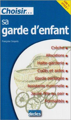 Choisir sa garde d'enfant : crèche, allocations, halte-gardeie, coûts et aides, garde partagée, assi