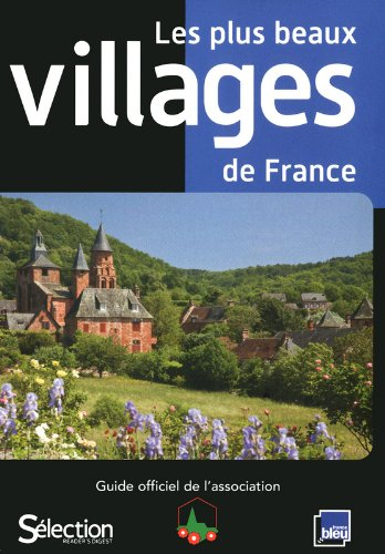 Les plus beaux villages de France : guide officiel de l'association Les plus beaux villages de Franc