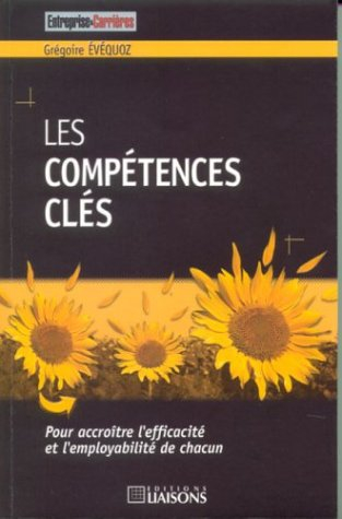 Les compétences clés : pour accroître l'efficacité et l'employabilité de chacun