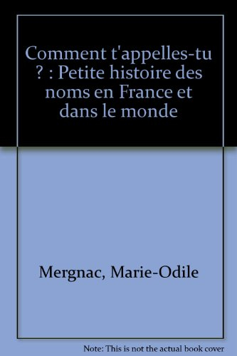 comment t'appelles-tu ? : petite hisoire des noms en france et dans le monde