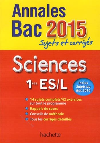 Sciences 1res ES, L : annales bac 2015 : sujets et corrigés
