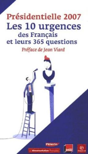 Présidentielle 2007 : les 10 urgences des Français et leurs 365 questions
