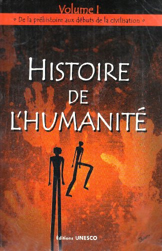 Histoire de l'humanité. Vol. 1. De la préhistoire aux débuts de la civilisation