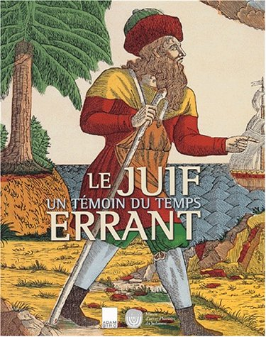 Le Juif errant : un témoin du temps : exposition, Paris, Musée d'art et d'histoire du judaïsme, 26 o