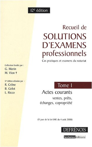 Recueil de solutions d'examens professionnels : cas pratiques et examens du notariat. Vol. 1. Actes 
