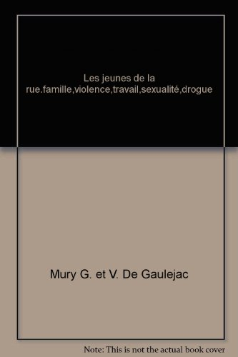 les jeunes de la rue.famille,violence,travail,sexualité,drogue
