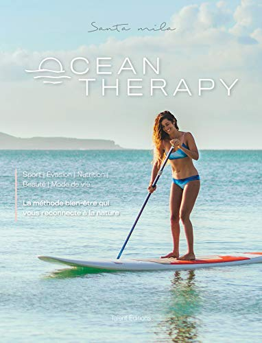 Ocean therapy : sport, évasion, nutrition, beauté, mode de vie : la méthode bien-être qu vous reconn
