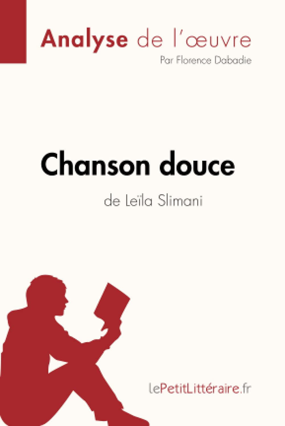 Chanson douce de Leïla Slimani (Analyse de l'oeuvre) : Analyse complète et résumé détaillé de l'oeuv