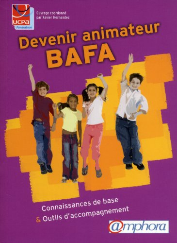 Devenir animateur BAFA : connaissances de base & outils d'accompagnement