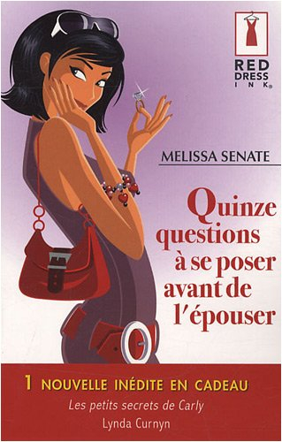 Quinze questions à se poser avant de l'épouser. Les petits secrets de Carly