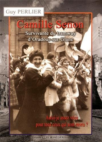 Camille Senon : survivante du tramway d'Oradour-sur-Glane