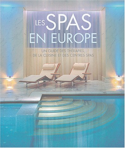 Les spas en Europe : un guide des thérapies, de la cuisine et des centres spas