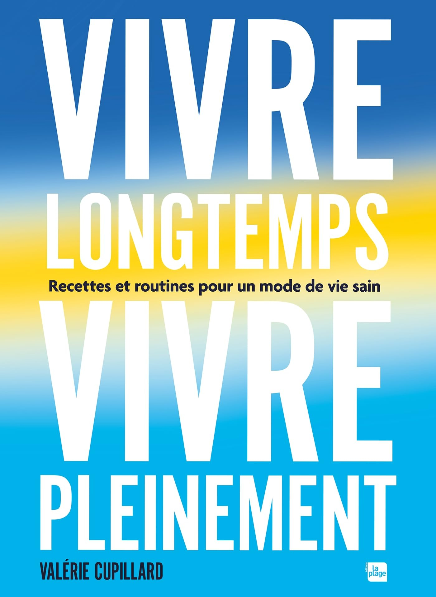 Vivre longtemps, vivre pleinement : recettes et routines pour un mode de vie sain