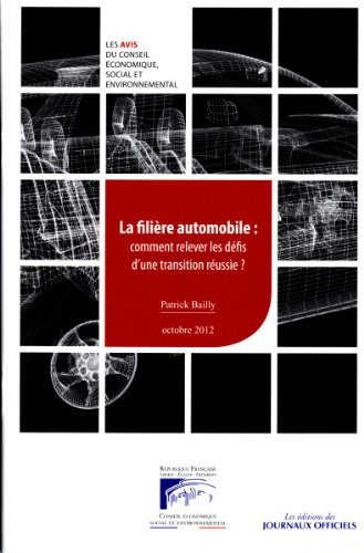 La filière automobile : comment relever les défis d'une transition réussie ? : mandature 2010-2012, 