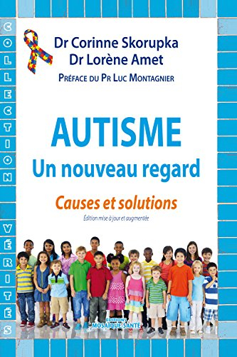 Autisme : un nouveau regard : causes et solutions