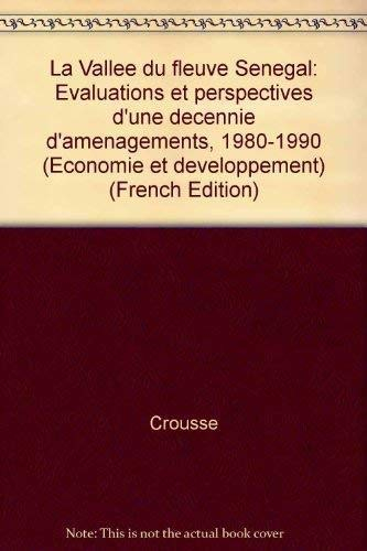 La Vallée du fleuve Sénégal : évaluations et perspectives d'une décennie d'aménagements : 1980-1990