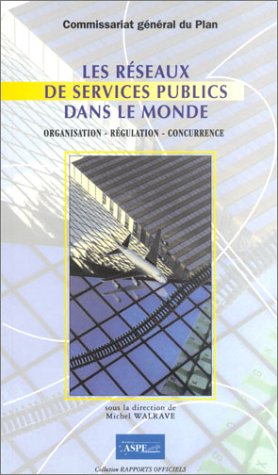 Les réseaux de services publics dans le monde : organisation, régulation, concurrence