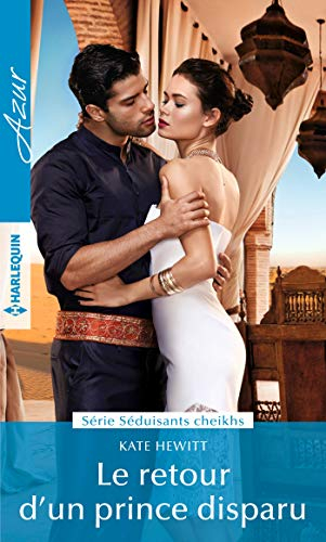 Le retour d'un prince disparu : séduisants cheikhs