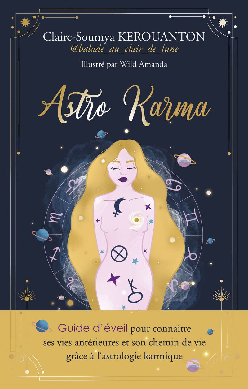 Astro karma : guide d'éveil pour connaître ses vies antérieures et son chemin de vie grâce à l'astro
