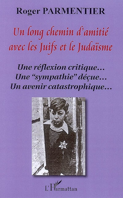 Un long chemin d'amitié avec les Juifs et le judaïsme : une réflexion critique..., une sympathie déç