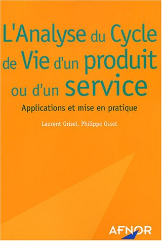 L'analyse du cycle de vie d'un produit ou d'un service : applications et mise en pratique