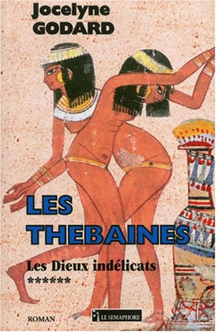 Les Thébaines. Vol. 6. Les dieux indélicats
