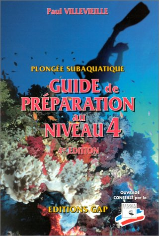 plongee subaquatique. guide de preparation au niveau 4. 4ème édition
