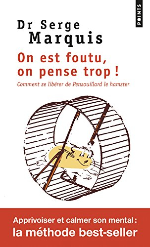 On est foutu, on pense trop ! : comment se libérer de Pensouillard le hamster