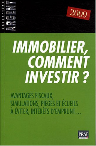 Immobilier, comment investir ? : avantages fiscaux, simulations, pièges et écueils à éviter, intérêt
