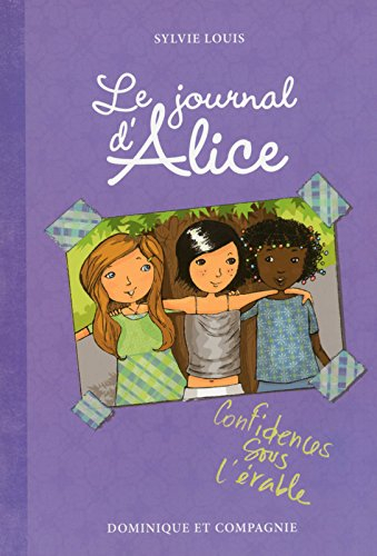 Le journal d'Alice. Vol. 3. Confidences sous l'érable