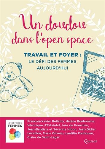 Un doudou dans l'open space : travail et foyer : le défi des femmes aujourd'hui