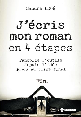 J'écris mon roman en 4 étapes : panoplie d'outils depuis l'idée jusqu'au point final