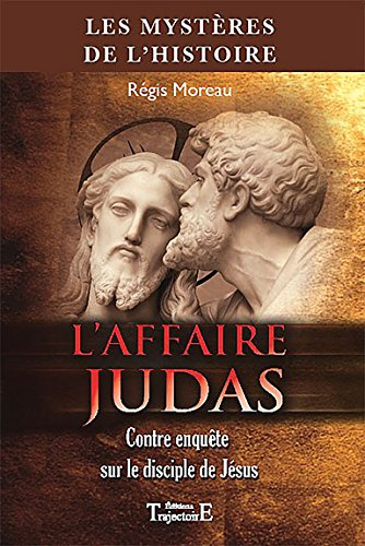 L'affaire Judas : contre-enquête sur le disciple de Jésus