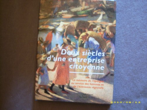 Deux siècles d'une entreprise citoyenne : la mémoire de l'épargne au service des hommes et de l'écon