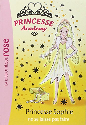 Princesse academy. Vol. 5. Princesse Sophie ne se laisse pas faire