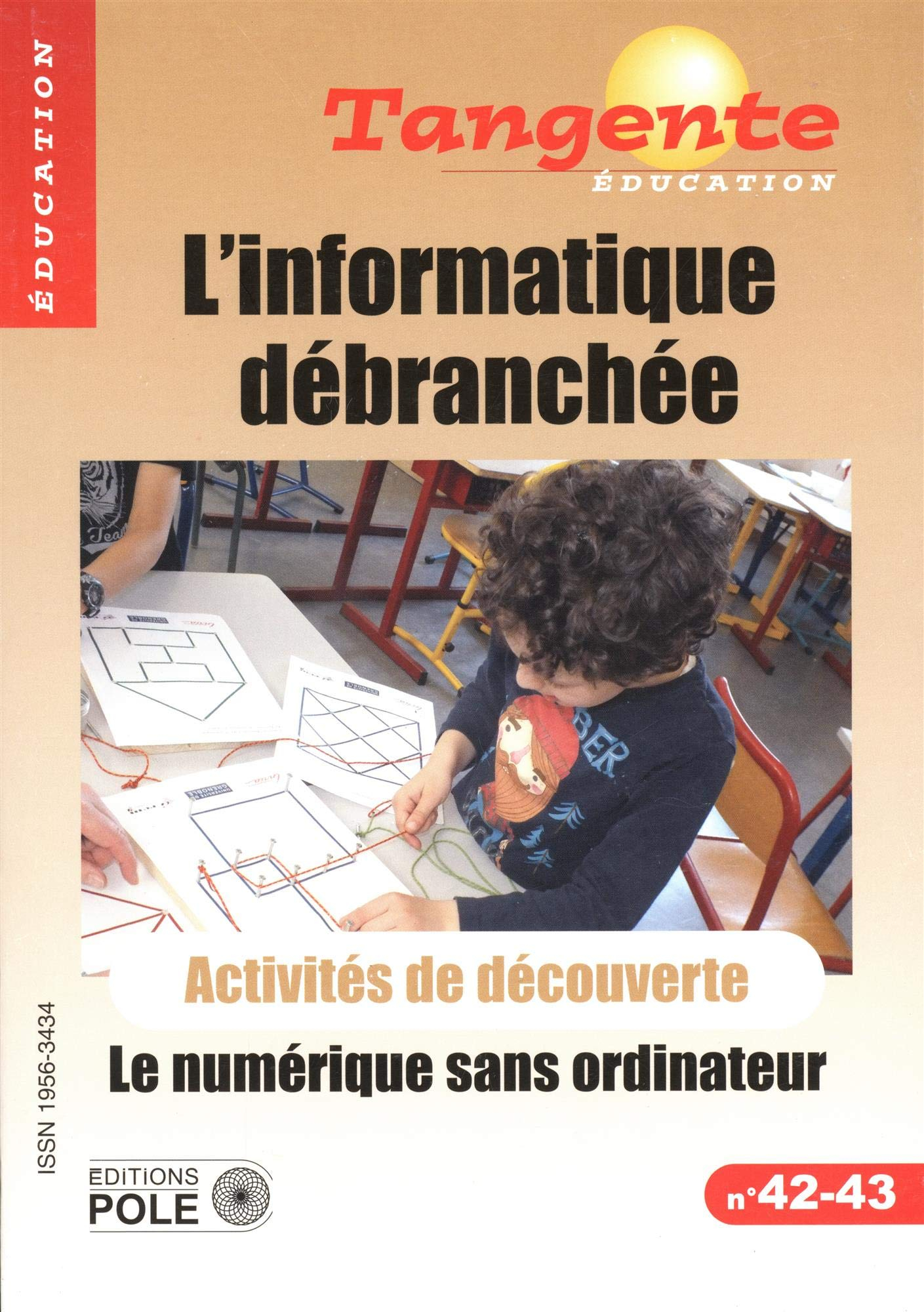 Tangente éducation, n° 42-43. L'informatique débranchée : le numérique sans ordinateur : activités d