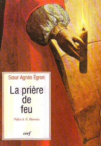 La prière du feu : dans la tradition monastique des premiers siècles chrétiens