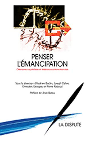 Penser l'émancipation : offensives capitalistes et résistances internationales