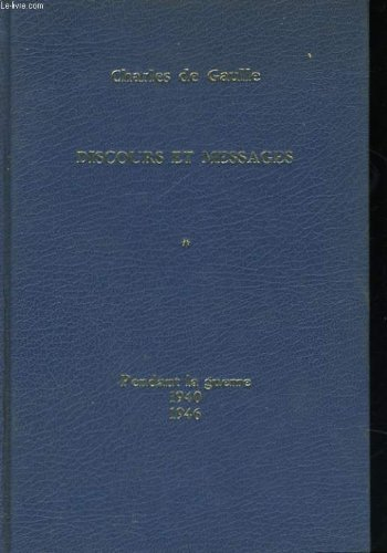discours et messages, tome 1: pendant la guerre 1940-1946
