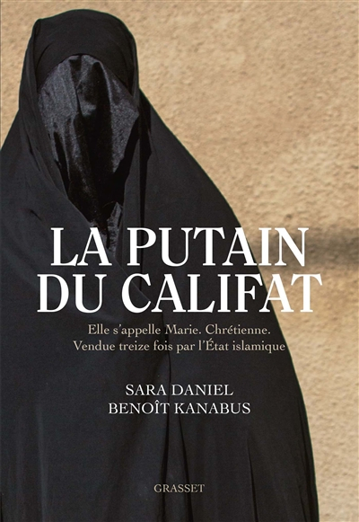 La putain du califat : elle s'appelle Marie, chrétienne, vendue treize fois par l'Etat islamique