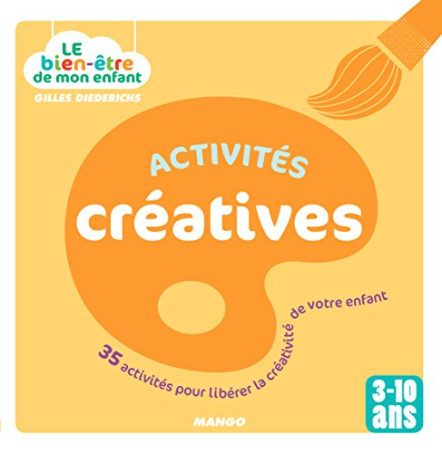 Activités créatives : 35 activités pour libérer la créativité de votre enfant
