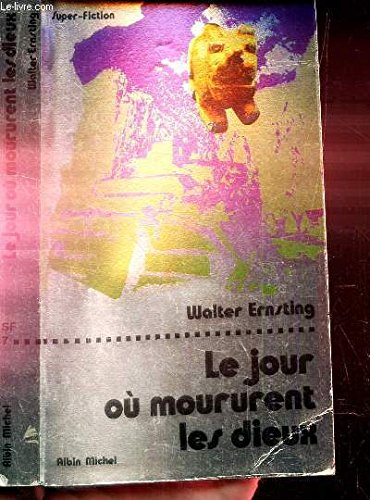 Le Jour où moururent les dieux : sur des notes d'Erich von Daniken
