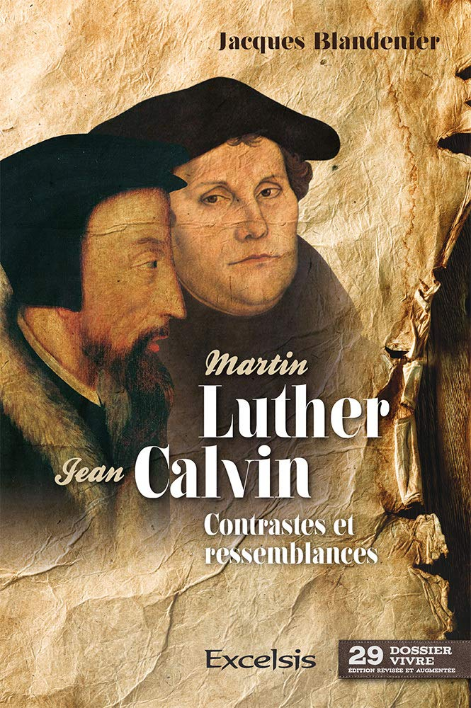 Martin Luther & Jean Calvin: Contrastes et ressemblances
