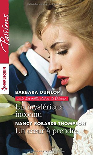 Un mystérieux inconnu : les milliardaires de Chicago. Un coeur à prendre