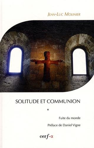 Solitude et communion : IVe-VIe siècle. Vol. 1. Fuite du monde