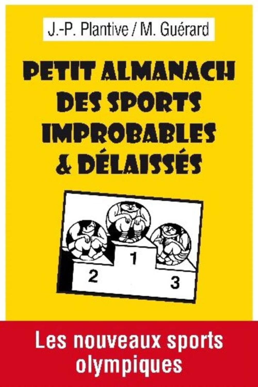 Petit almanach des sports improbables & délaissés : les nouveaux sports olympiques