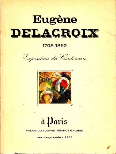 eugène delacroix 1798-1863. exposition du centenaire