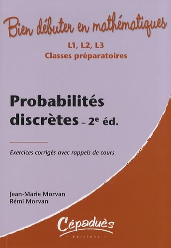 Probabilités discrètes : exercices corrigés avec rappels de cours : L1, L2, L3, classes préparatoire