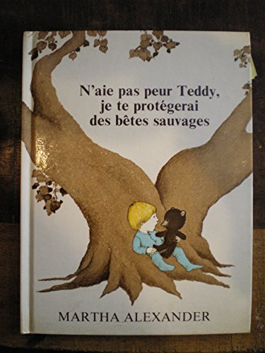 N'aie pas peur Teddy, je te protègerai des bêtes sauvages
