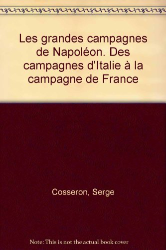 Les grandes campagnes de Napoléon